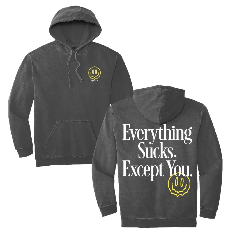 Everything Sucks, Except You. Hoodie (Pepper)